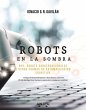 Robots en la sombra : RPA, robots... - Bild 1