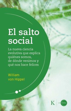 El salto social : la nueva ciencia evolutiva que explica quiénes somos, de dónde venimos y qué nos hace felices - Rodríguez Esteban, Antonio Francisco; Hippel, William Von