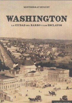 Washington : la ciudad del barro y los esclavos - Huguet Santos, Montserrat