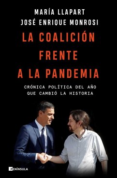 La coalición frente a la pandemia : crónica política del año que cambió la historia - Monrosi, José Enrique; Llapart, María