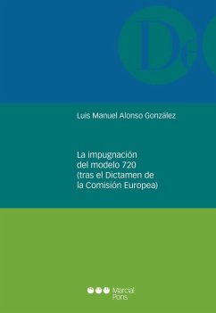 La impugnación del modelo 720 : tras el dictamen de la Comisión Europea - Alonso González, Luis Manuel