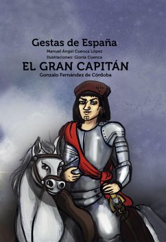 El Gran Capitán : Gonzalo Fernández de Córdoba - Cuenca López, Gloria; Cuenca López, Manuel Ángel