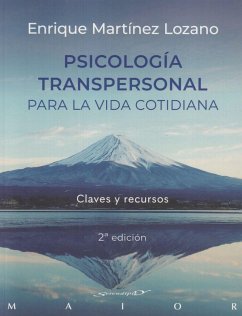 Psicología transpersonal para la vida cotidiana : claves y recursos - Martínez Lozano, Enrique