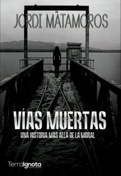 Cover Vías muertas : una historia más allá de la moral
