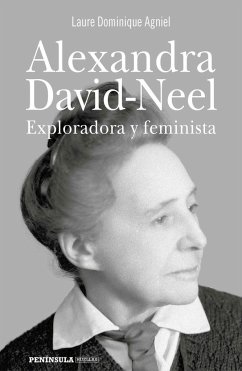 Alexandra David-Neel : exploradora y feminista - Agniel, Dominique