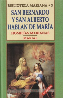 San Bernardo y San Alberto hablan de María : homilías Marianas. Marial - Yáñez Neira, María Damián