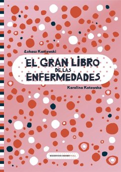 El gran libro de las enfermedades - Kaniewski, Lukasz; Kotowska, Karolina