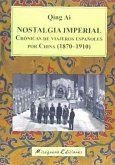 Nostalgia imperial : crónicas de viajeros españoles por China, 1870-1910