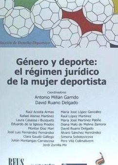 Género y deporte : el régimen jurídico de la mujer deportista - Millán Garrido, Antonio; Fernández Fernández, José Luis; Iglesia Prados, Eduardo de la; Malo de Molina y Zamora, Diana; Hontangas Carrascosa, Julián; López Martínez, Raúl; Díaz Marí, Montserrat; Acosta Armas, Raúl; Gaudó Gállego, Clara