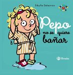 Pepo no se quiere bañar Pepo no se quiere bañar