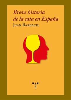 Breve historia de la cata en España - Barbacil, Juan Breve historia de la cata en España - Barbacil, Juan