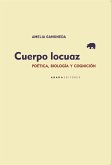 Cuerpo locuaz : poética, biología y cognición