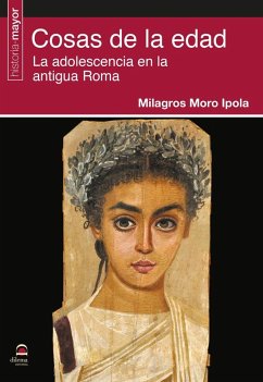 Cosas de la edad : la adolescencia en la Antigua Roma Cover Cosas de la edad : la adolescencia en la Antigua Roma