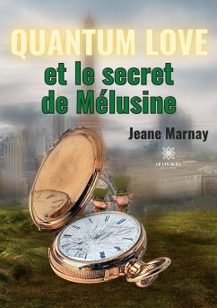 Quantum Love: et le secret de Mélusine - Jeane Marnay