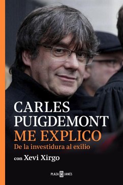 Me explico : de la investidura al exilio - Puigdemont, Carles; Xirgo, Xevi