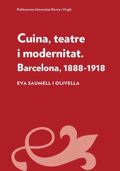 Cuina, teatre i modernitat : Barcelona, 1888-1918 - Saumell i Olivella, Eva
