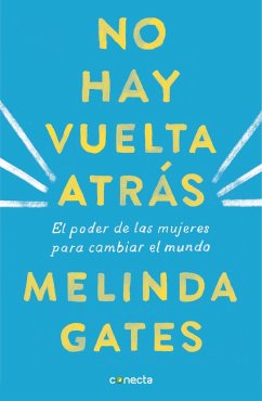 No hay vuelta atrás : el poder de las mujeres para cambiar el mundo - Gates, Melinda