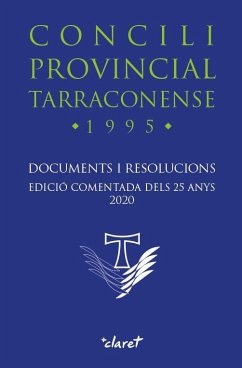 Concili Provincial Tarraconense 1995 : documents i resolucions : edició comentada dels 25 anys, 2020 - Conferencia Episcopal Tarraconense
