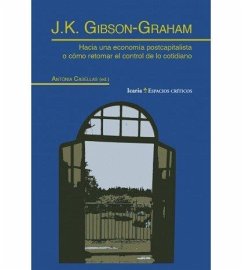 Cover J. K. Gibson-Graham : hacia una economía postcapitalista o cómo retomar el control cotidiano