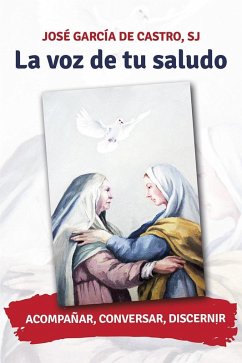 La voz de tu saludo : acompañar, conversar, discernir - García de Castro Valdés, José