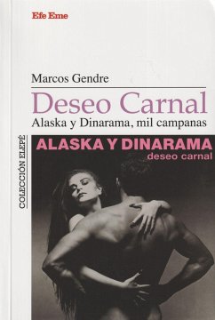 Deseo carnal : Alaska y Dinarama, mil campanas - Gendre, Marcos