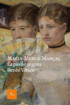 La passió segons Renée Vivien - Marçal, Maria Mercè; Marçal Serra, Maria-Mercè