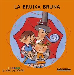 La bruixa Bruna - Canals, Mercè; Baldó Caba, Estel; Gil Juan, Rosa; Soliva, Maria