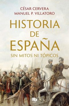 Historia de España sin mitos ni tópicos - Villatoro, Manuel P.; Cervera, César