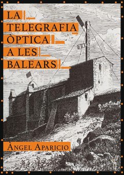 La telegrafia òptica a les Balears - Aparicio I Pasqual, Àngel; Aparicio i Pascual, Àngel