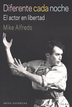 Diferente cada noche : el actor en libertad - Alfreds, Mike