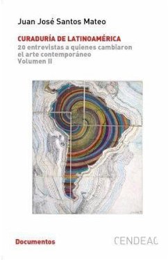 Curaduría de Latinoamérica : 20 entrevistas a quienes cambiaron el arte contemporáneo 2 - Santos, Juan José