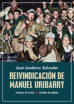 Cover Reivindicación de Manuel Uribarry, 1896-1962 : ¿héroe republicano difamado y expulsado en 1938? : controversias o polémicas