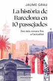 La història de Barcelona en 10 passejades : des dels romans fins a l'actualitat