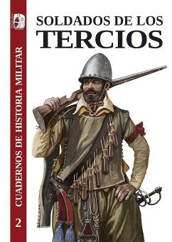 Soldados de los tercios - Albi de la Cuesta, Julio . . . [et al.; Rodríguez Hernández, Antonio José; Sáez, Adrián J.; Ballester Rodríguez, Mateo