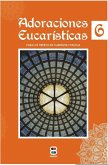 Adoraciones Eucarísticas 6: Para los tiempos de Cuaresma y Pascua Adoraciones Eucarísticas 6: Para los tiempos de Cuaresma y Pascua