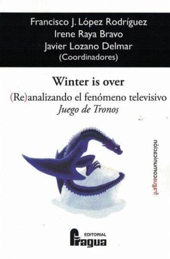 Winter is over : (re)analizando el fenómeno televisivo Juego de Tronos