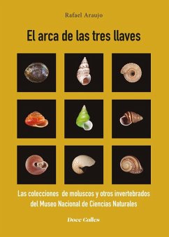 Cover El arca de las tres llaves : las colecciones de moluscos y otros invertebrados del Museo Nacional de Ciencias Naturales