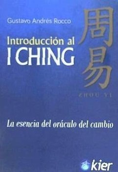 Introducción al I Ching : la esencia del oráculo del cambio - Rocco, Gustavo Andrés