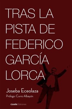 Tras la pista de Federico García Lorca - Eceolaza Latorre, Ioseba