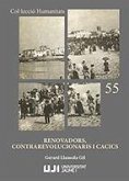 Renovadors, contrarevolucionaris i cacics : liberals i conservadors a Castelló en el trànsit de la política oligàrquica a la de masses, 1913-1923
