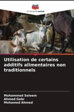 Utilisation de certains additifs alimentaires non traditionnels - Seleem, Mohammed;Gabr, Ahmed;Ahmed, Mohamed