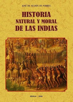 Historia natural y moral de las Indias - Acosta, José de