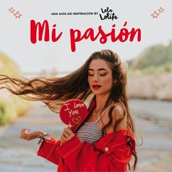 Mi pasión : una guía de inspiración by Lola Lolita - Moreno, Lola