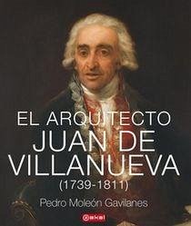 El arquitecto Juan de Villanueva, 1739-1811 - Moleón Gavilanes, Pedro