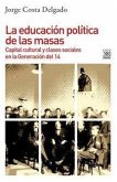 La educación política de las masas : capital cultural y clases sociales en la Generación del 14