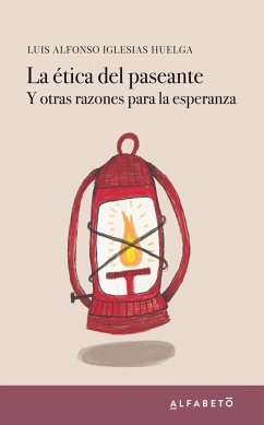 La ética del paseante : y otras razones para la esperanza - Iglesias Huelga, Luis Alfonso