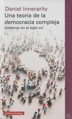 Una teoría de la democracia compleja : gobernar en el siglo XXI - Innerarity, Daniel