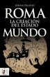 Roma : la creación del estado mundo - Bild 1