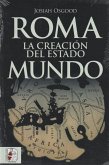 Roma : la creación del estado mundo