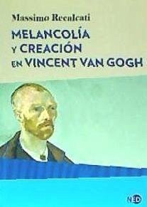 Melancolía y creación en Vincent Van Gogh - Recalcati, Massimo